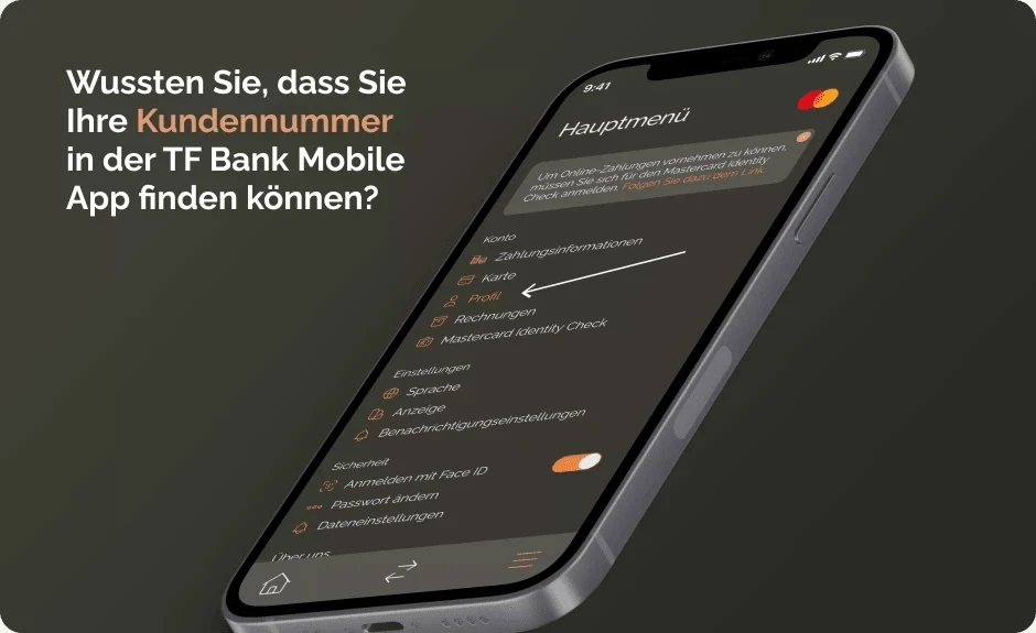Schwebendes Iphone vor grauem Hintergrund. Auf dem Bildschirm wird das Hauptmenü der TF Bank Mobile App angezeigt. Geschrieben steht: "Wussten Sie schon, dass Sie Ihre Kundennummer in der TF Bank Mobile App finden können?"